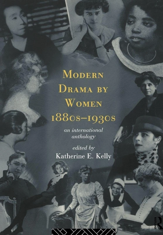 Modern Drama by Women 1880s-1930s: An International Anthology