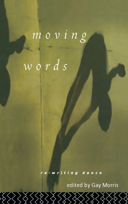 Moving Words: Re-Writing Dance - Routledge Academic Book
