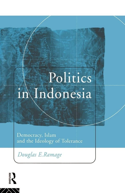 Politics in Indonesia: Democracy, Islam and the Ideology of Tolerance (Politics in Asia)