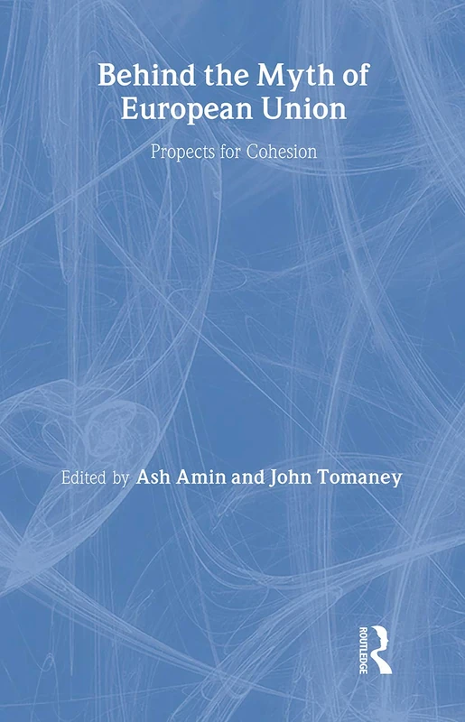 Routledge - Behind the Myth of European Union: Prospects for Cohesion