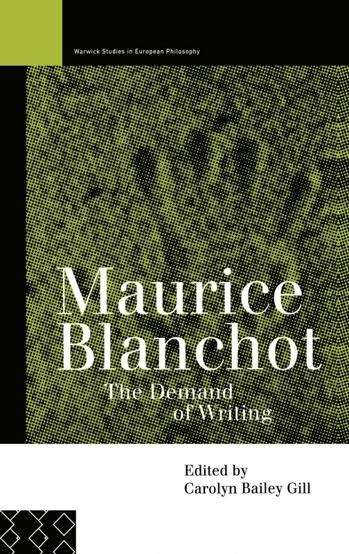 Maurice Blanchot: The Demand of Writing (Warwick Studies in European Philosophy)