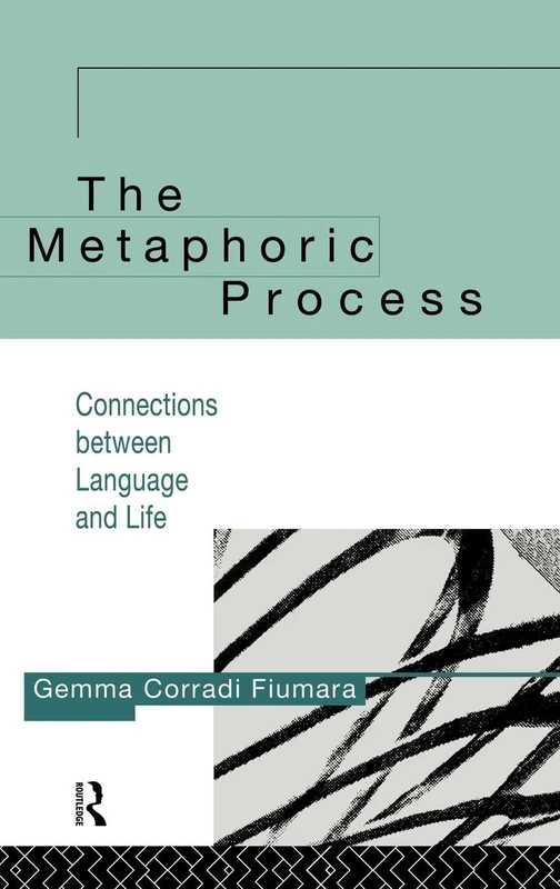 The Metaphoric Process: Connections Between Language and Life