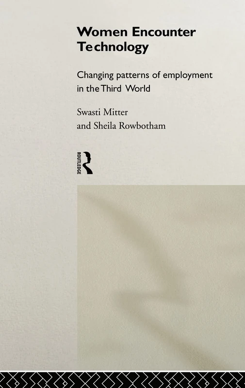 Women Encounter Technology: Changing Patterns of Employment in the Third World (UNU/INTECH Studies in New Technology and Development)