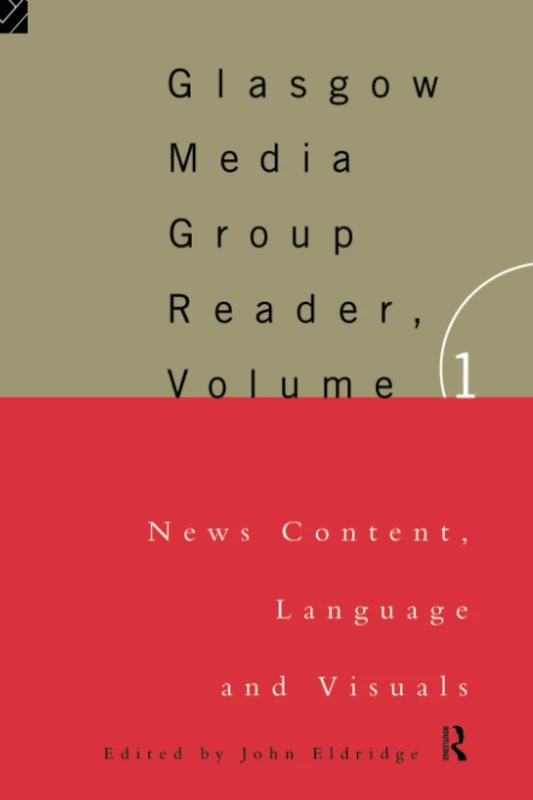 The Glasgow Media Group Reader, Vol. I: News Content, Langauge and Visuals (Communication and Society) - Image 1