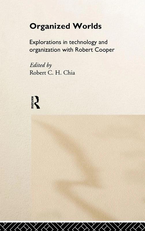 Routledge Organized Worlds - Technology and Organization Book