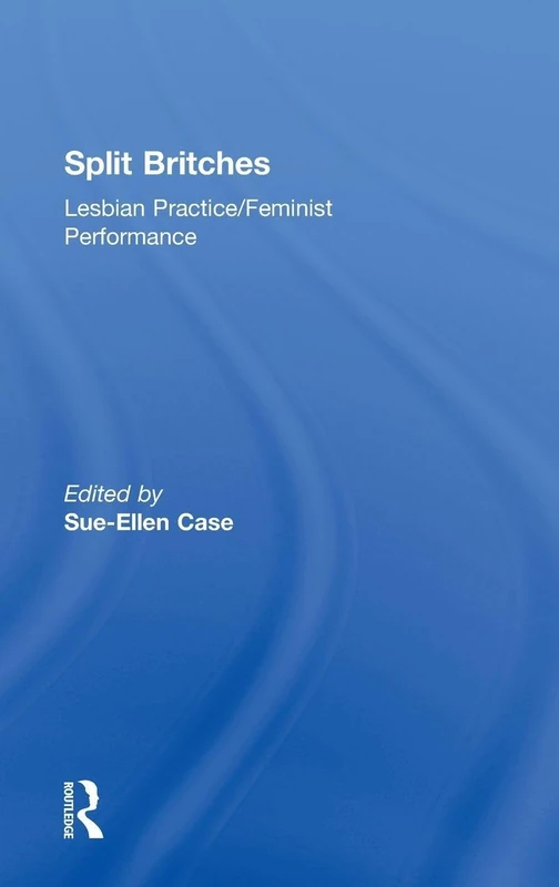 Split Britches: Lesbian Practice/Feminist Performance
