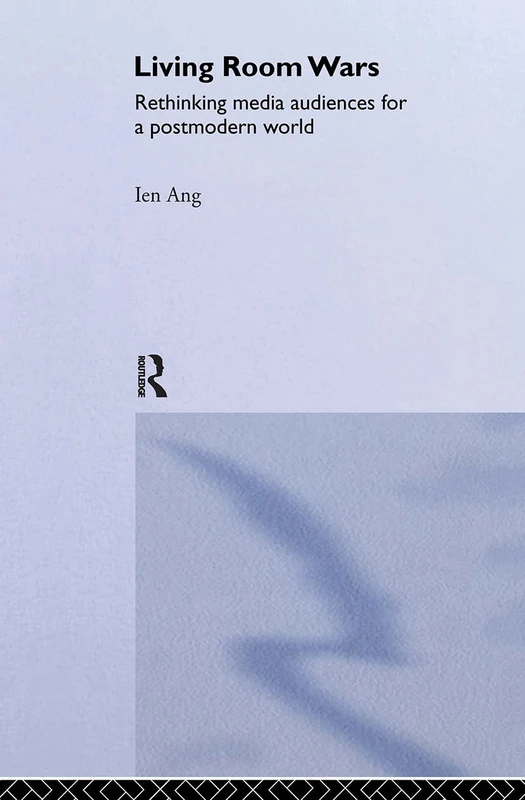 Living Room Wars: Rethinking Media Audiences for a Postmodern World