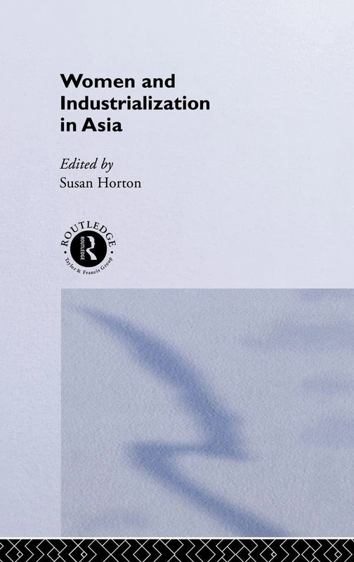 Women and Industrialization in Asia: 3 (Routledge Studies in the Growth Economies of Asia)
