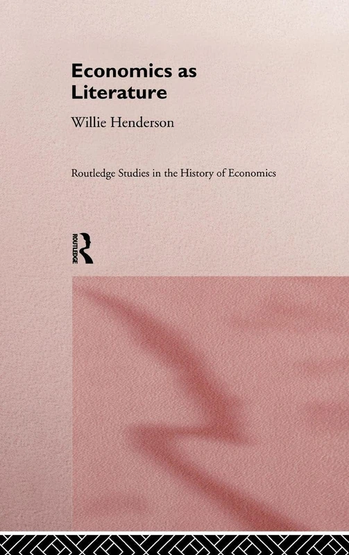 Economics as Literature: 1 (Routledge Studies in the History of Economics)