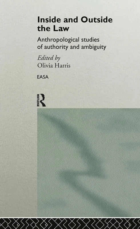 Inside and Outside the Law: Anthropological Studies of Authority and Ambiguity (European Association of Social Anthropologists)