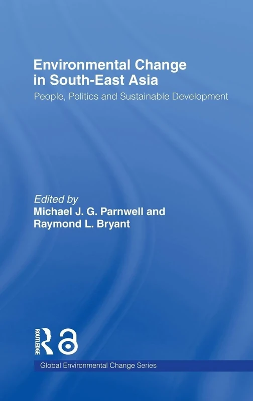 Environmental Change in South-East Asia: People, Politics and Sustainable Development (Educational Management Series)