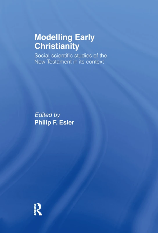 Routledge Modelling Early Christianity - Social-Scientific Studies