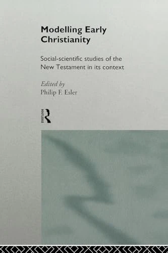 Modelling Early Christianity: Social-Scientific Studies of the New Testament in its Context