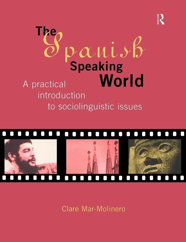 The Spanish-Speaking World: A Practical Introduction to Sociolinguistic Issues (Routledge Language in Society)