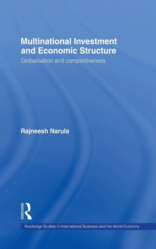 Multinational Investment and Economic Structure: Globalisation and Competitiveness: 4 (Routledge Studies in International Business and the World Economy)