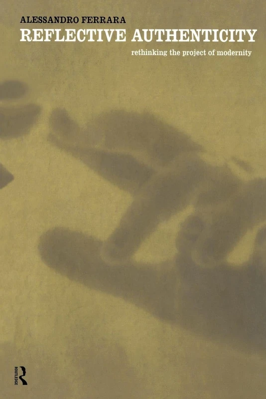 Reflective Authenticity: Rethinking the Project of Modernity