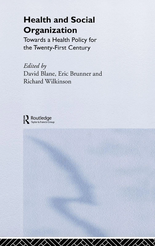 Health and Social Organization: Towards a Health Policy for the 21st Century