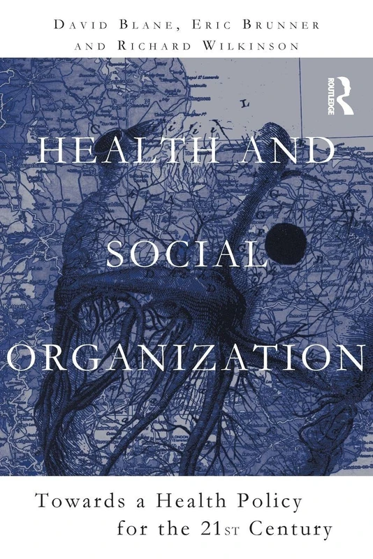 Health and Social Organization: Towards a Health Policy for the 21st Century