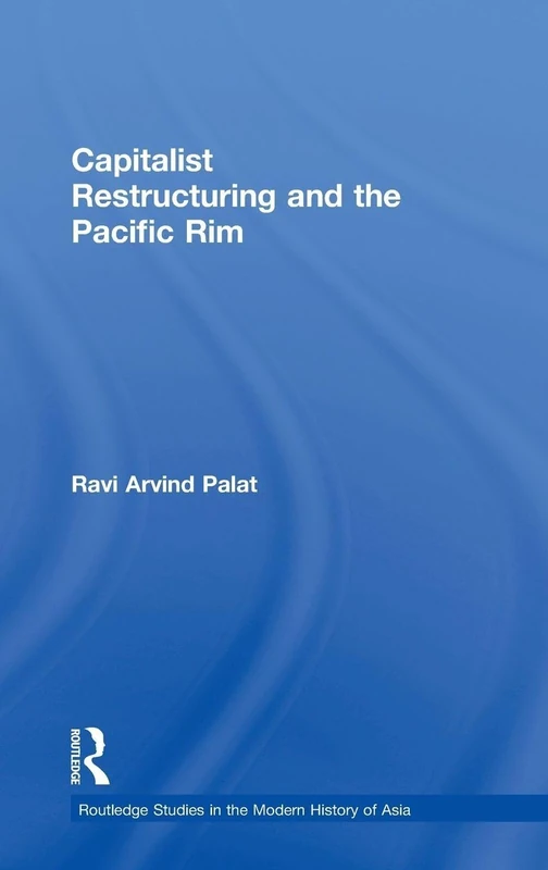 Routledge Capitalist Restructuring and the Pacific Rim Book