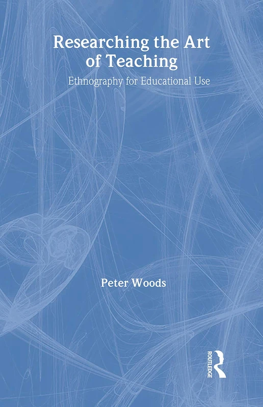 Routledge Researching the Art of Teaching: Ethnography Book