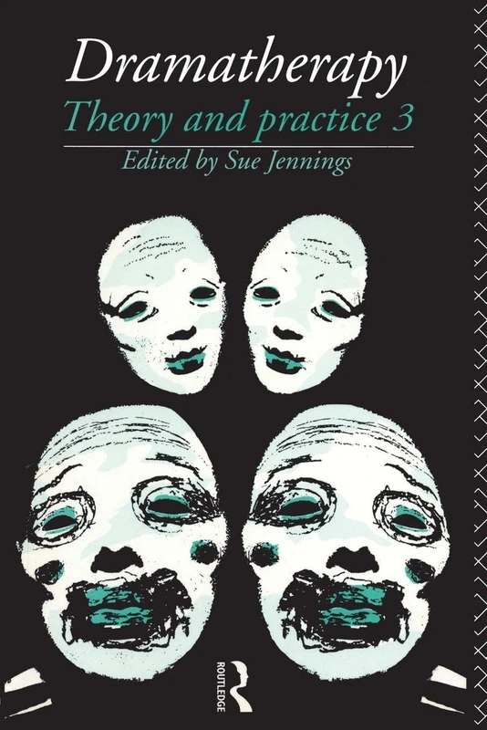 Dramatherapy: Theory and Practice, Volume 3
