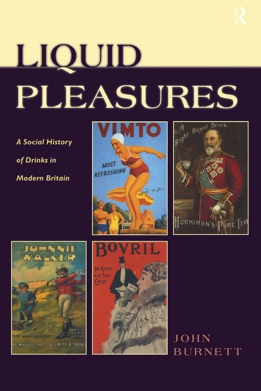 Liquid Pleasures: A Social History of Drinks in Modern Britain