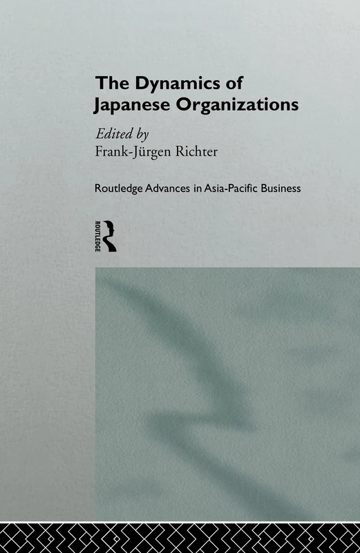 Routledge - The Dynamics of Japanese Organizations: 2