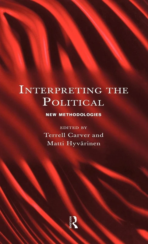 Routledge - Interpreting the Political: New Methodologies