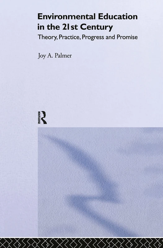 Environmental Education in the 21st Century: Theory, Practice, Progress and Promise