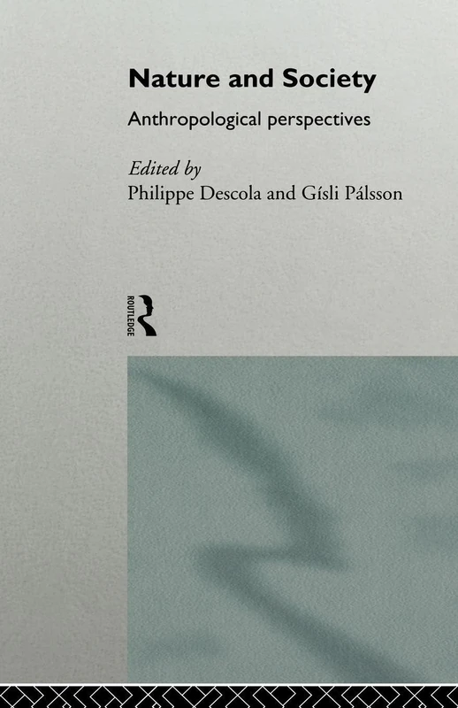Nature and Society: Anthropological Perspectives (European Association of Social Anthropologists)