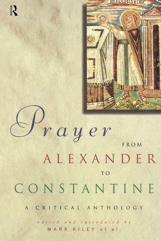 Prayer From Alexander To Constantine: A Critical Anthology