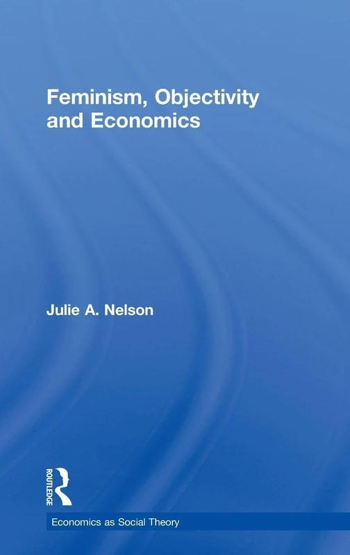 Routledge - Feminism, Objectivity and Economics Book