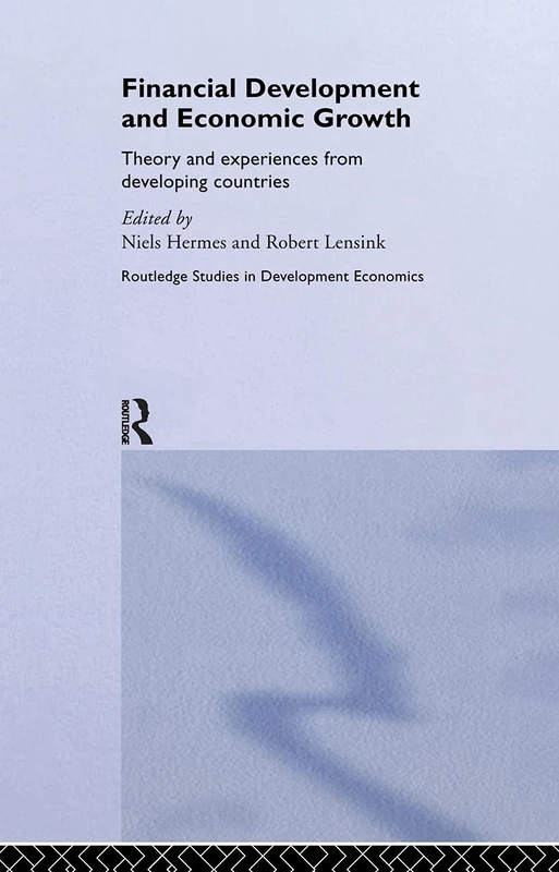 Financial Development and Economic Growth: Theory and Experiences from Developing Countries: 6 (Routledge Studies in Development Economics)