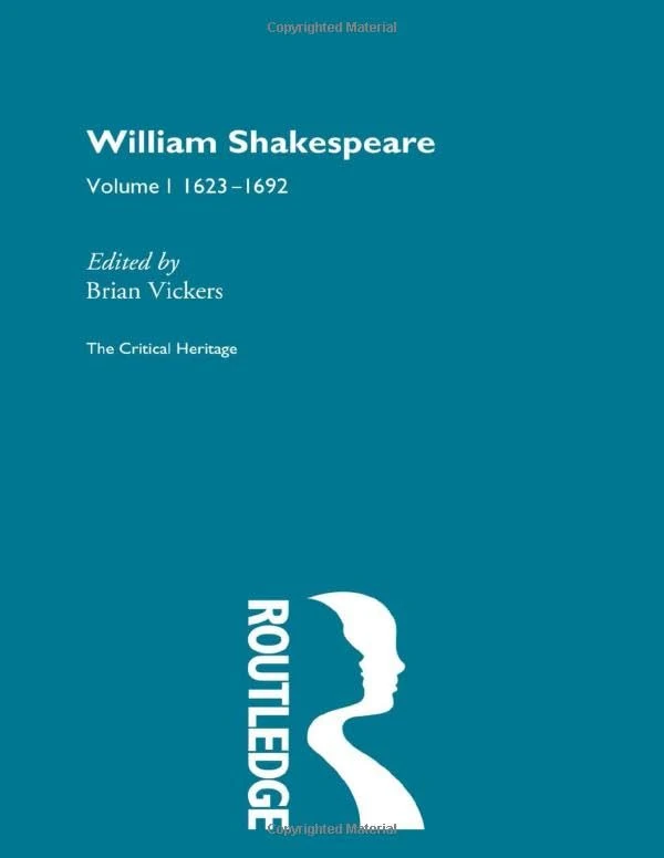 William Shakespeare: The Critical Heritage Volume 1 1623-1692: 001 (The Collected Critical Heritage : William Shakespeare)