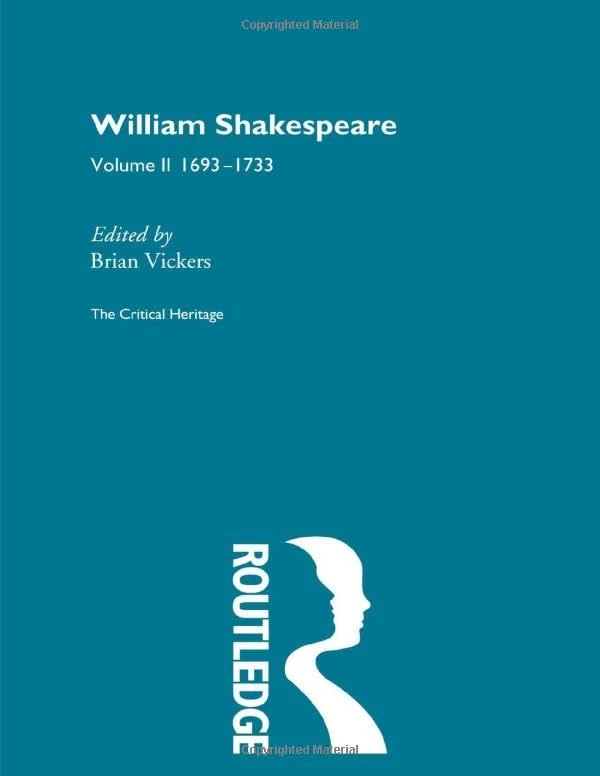 William Shakespeare: The Critical Heritage Volume 2 1693-1733: 002 (The Collected Critical Heritage : William Shakespeare)