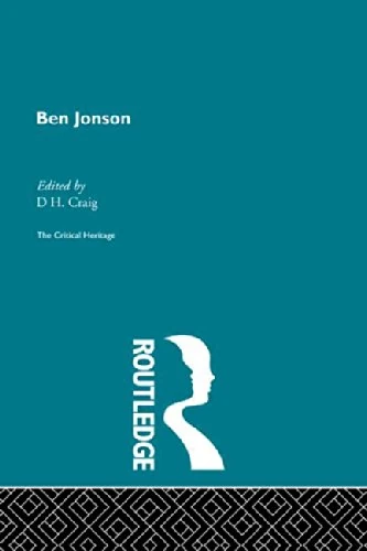 Ben Jonson: The Critical Heritage (The Collected Critical Heritage : Jacobean Dramatists)