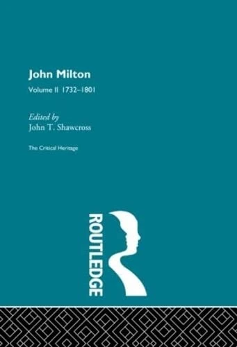 John Milton: The Critical Heritage Volume 2 1732-1801 (The Collected Critical Heritage)