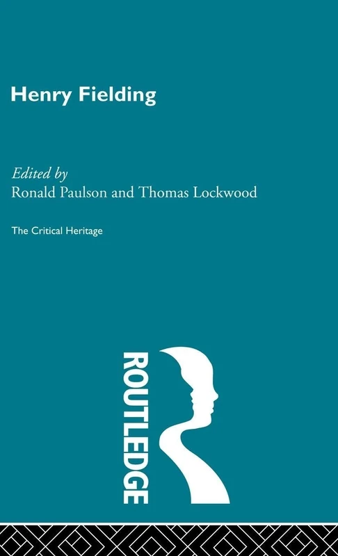 Henry Fielding: The Critical Heritage (The Collected Critical Heritage : Early English Novelists)