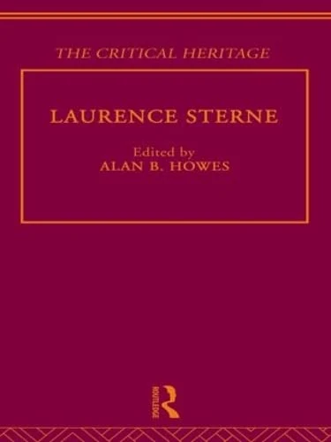 Laurence Sterne: The Critical Heritage (The Collected Critical Heritage : Early English Novelists)