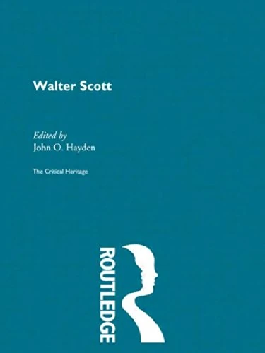 Walter Scott: The Critical Heritage (The Collected Critical Heritage : Early English Novelists)