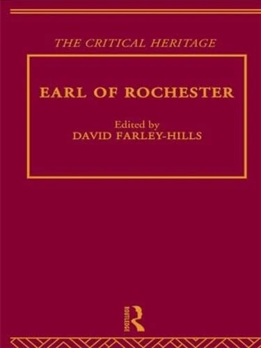 Earl of Rochester: The Critical Heritage (The Collected Critical Heritage : The Restoration and the Augustans)