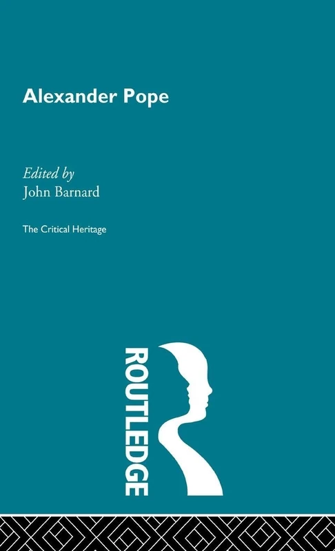 Alexander Pope: The Critical Heritage (The Collected Critical Heritage : The Restoration and the Augustans)