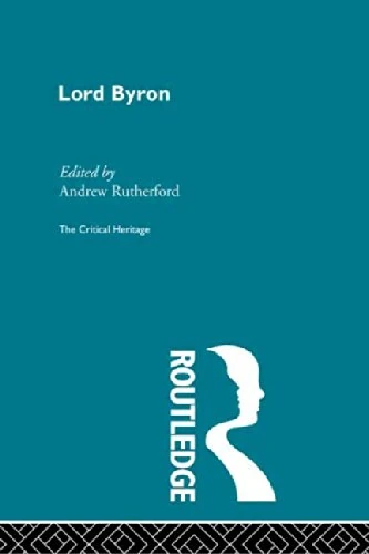 Lord Byron: The Critical Heritage (The Collected Critical Heritage : The Romantics)