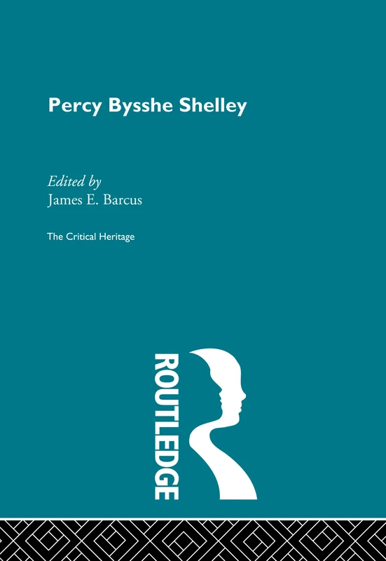 Percy Bysshe Shelley: The Critical Heritage