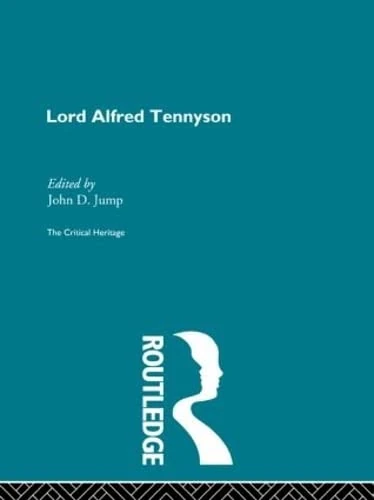 Lord Alfred Tennyson: The Critical Heritage (The Collected Critical Heritage : Victorian Poets)