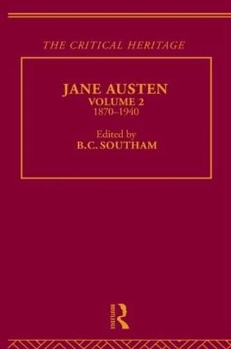 Jane Austen: The Critical Heritage Volume 2 1870-1940 (The Collected Critical Collection : 19th Century Novelists)