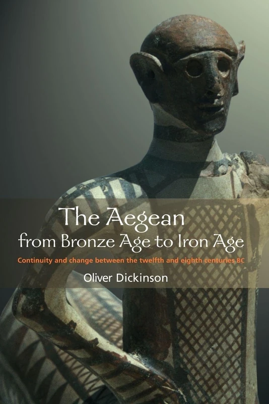 The Aegean from Bronze Age to Iron Age: Continuity and Change Between the Twelfth and Eighth Centuries BC