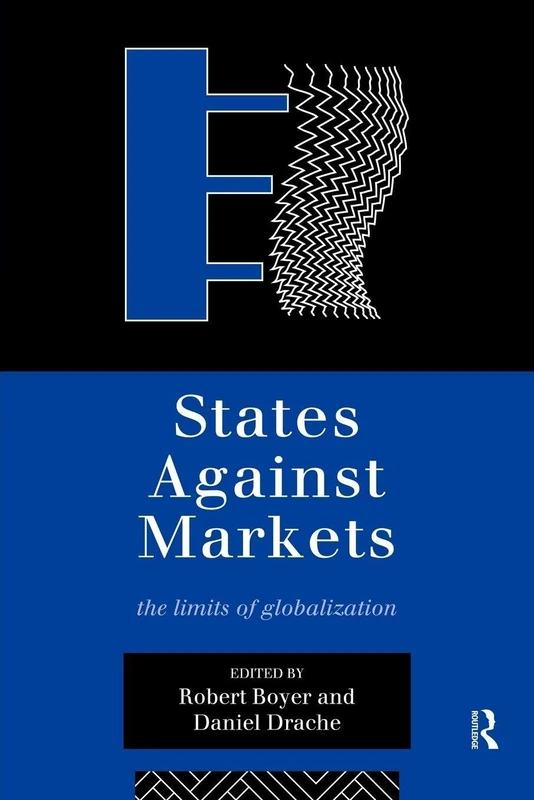 States Against Markets: The Limits of Globalization (Routledge Studies in Governance and Change in the Global Era)