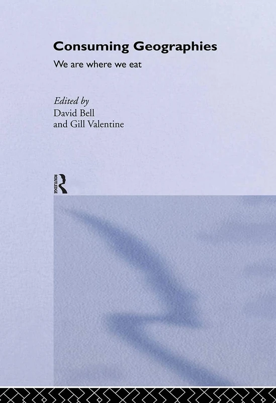 Consuming Geographies: We Are Where We Eat