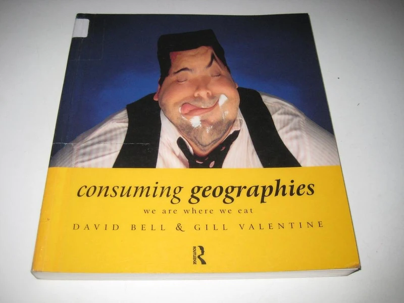 Consuming Geographies: We Are Where We Eat